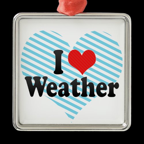 I Love Weather Ornament