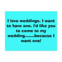 I love weddings. I want to have one. I'd like y... postcards by poppy8 I love weddings. I want to have one. I'd like y... postcards