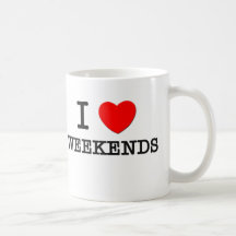 I Love Weekends Mugs