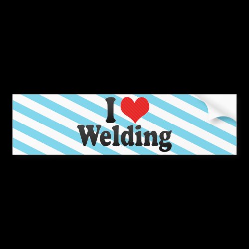I Love Welding Bumper Sticker