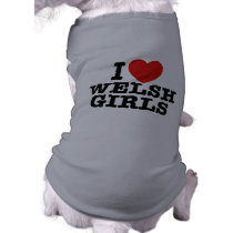 I Love Welsh Girls pet clothing by magarmor I Love Welsh Girls pet clothing