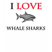 I Love Whale Sharks t-shirts by tshirtshirts I Love Whale Sharks t-shirts