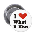 I Love What I Do Button