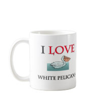 I Love White Pelicans mugs by tshirtshirts I Love White Pelicans mugs