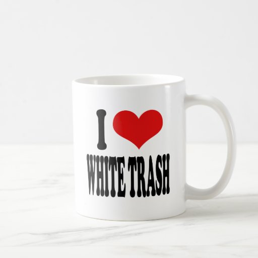 I Love White Trash Coffee Mugs
