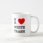 I Love White Trash Mug
