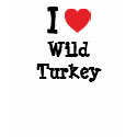 I love Wild Turkey heart T-Shirt