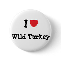 I love Wild Turkey heart T-Shirt buttons
