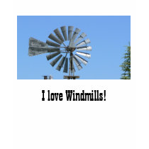 I love Windmills! t-shirts