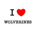 I Love WOLVERINES t-shirts by ilovemyshirt I Love WOLVERINES t-shirts