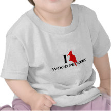 I Love Wood Peckers, Woodpeckers T Shirts