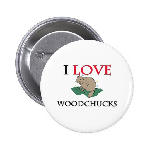 I Love Woodchucks Pin