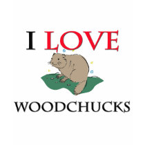 I Love Woodchucks t-shirts by tshirtshirts I Love Woodchucks t-shirts