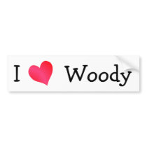 I Love Woody bumper stickers by definingyou I Love Woody bumper stickers