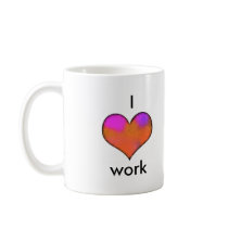 I love work mugs by lissame73 I love work mugs