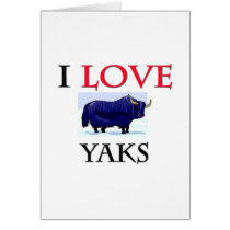 I Love Yaks cards by tshirtshirts I Love Yaks cards