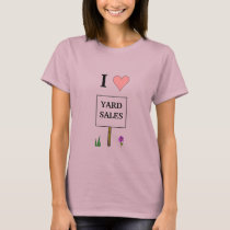 I LOVE YARD SALES - shirt