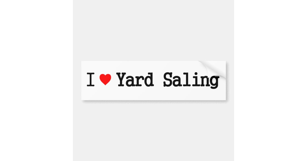 I Love Yard Saling Bumper Sticker Zazzle