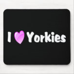 I Love Yorkies Mouse Pad