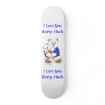 I Love You Beary Much Skate Board