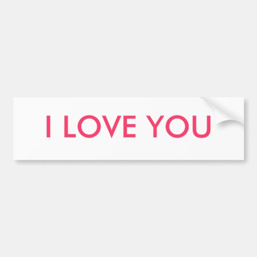 I LOVE YOU BUMPER STICKER Zazzle