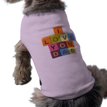 I Love You Dad pet clothing by TiggersWorld I Love You Dad pet clothing