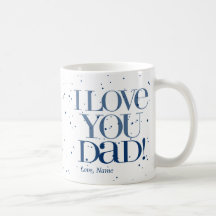 I Love You Dad Mug  $19.25