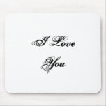 I Love You. In a script font. Black and White. Mousepads