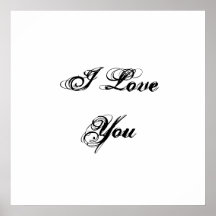 I Love You. In a script font. Black and White. Poster