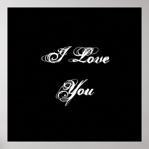 I Love You. In A Script Font. Black And White. Poster 