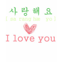 I love you in korean t-shirts by remi1944 I love you in korean t-shirts