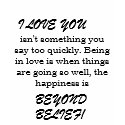 I LOVE YOU, isn't something you say too quickly... t-shirts by LisaMarie22 I LOVE YOU, isn't something you say too quickly... t-shirts