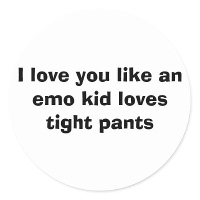 i love you emo pics. I love you like an emo kid loves tight pants. sticker by alexttlyrocks