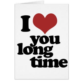 I Love you long time Card