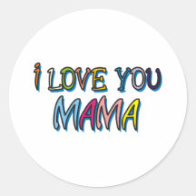 I Love You Mama Shirts Stickers
