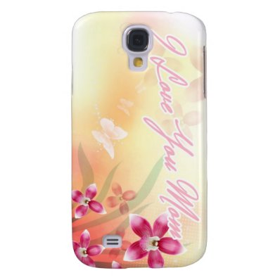 I Love You Mom Samsung Galaxy S4 Cases