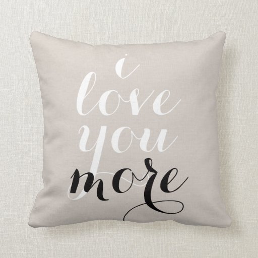 I love you more inspirational quote saying trendy pillow Zazzle