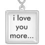 i love you more... custom jewelry