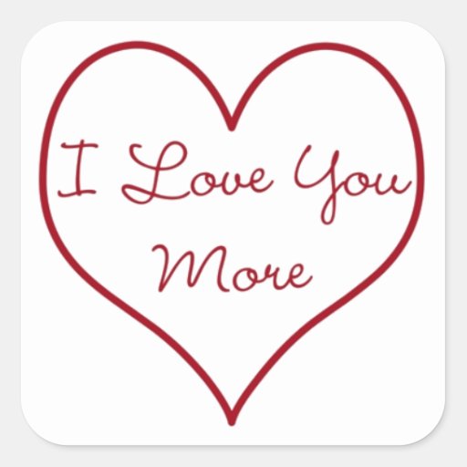 i love you more