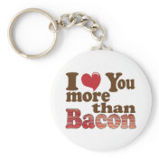 I Love You More Than Bacon Key Chains