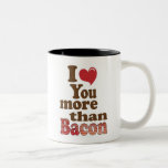 I Love You More Than Bacon Mug