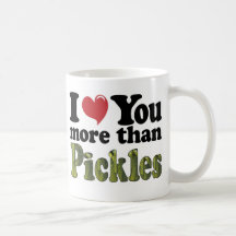I Love You More Than Pickles Coffee Mug