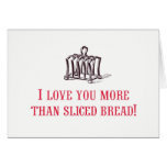 I Love You More Than Sliced Bread! cards