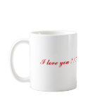 I love you ! ! ! mugs