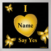 I Love You-Say Yes Poster-Customize