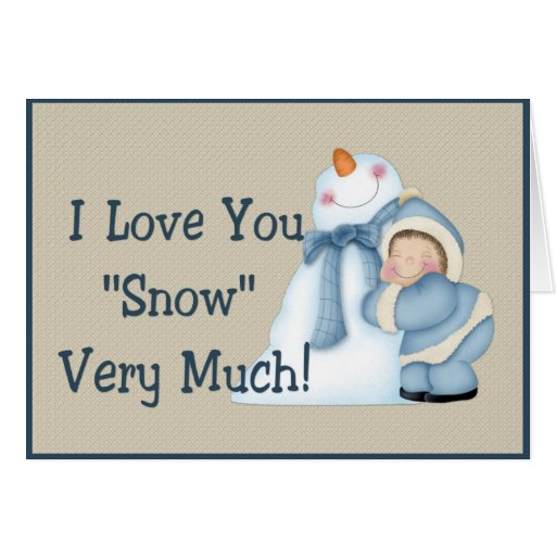 I Love You "Snow" Very Much! Snowman Greeting Card Zazzle