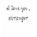 I love you ,stranger t-shirts