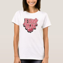 I Love You T-shirt by ldcreative I Love You T-shirt