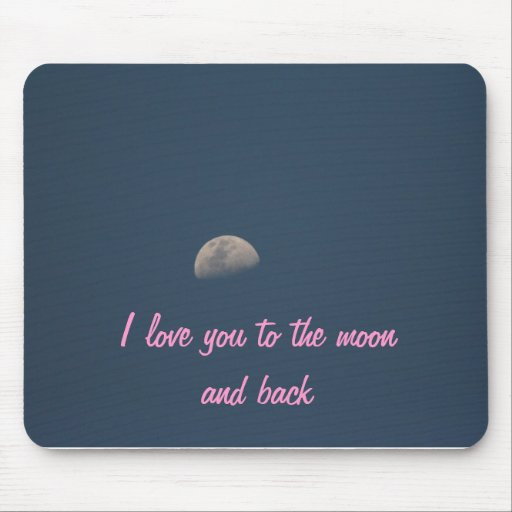 I love you to the moon and back mouse pads