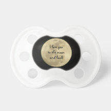 I love you to the moon and back pacifier